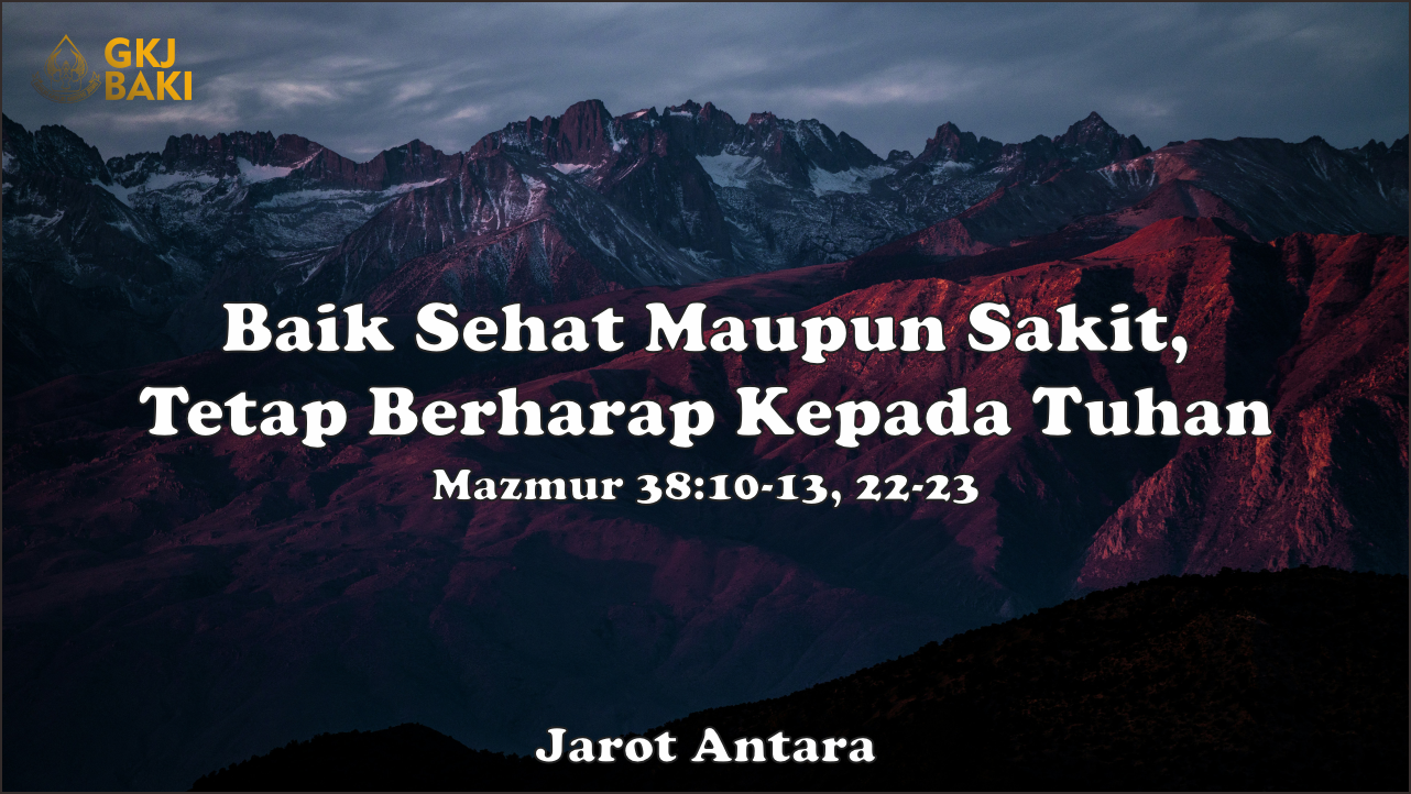 renungan, Baik Sehat Maupun Sakit,  Tetap Berharap Kepada Tuhan, Jarot Antara, gereja kristen jawa, gkj, gkj baki, gereja kristen jawa baki, baki, sukoharjo, gkj klasis sukoharjo, klasis sukoharjo, klasis, sinode gkj, sinode 